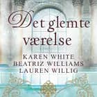 Det glemte værelse af Beatriz Williams, Lauren Willig og Karen White