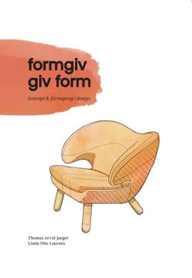 Formgiv. Giv form Koncept og formsprog i design af Thomas Arvid Jaeger