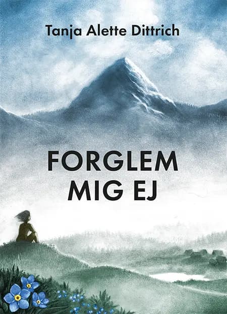 Forglem mig ej af Tanja Alette Dittrich