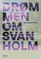 Drømmen om Svanholm af Bent René Skafte