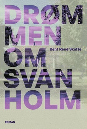 Drømmen om Svanholm af Bent René Skafte