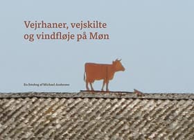 Vejrhaner, vejskilte og vindfløje på Møn af Michael Andersen