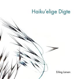 Haikuelige digte af Erling Larsen