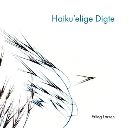 Haikuelige digte af Erling Larsen