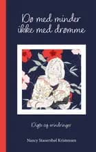 Dø med minder, ikke med drømme af Nancy Stauersbøl Kristensen