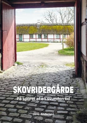 Skovridergårde - på sporet af en svunden tid af Jens Andersen