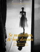 Se musikken, & hør dansen af Annie Brøndsholm