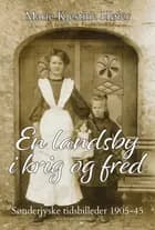 En landsby i krig og fred af Marie Kjestine Høier