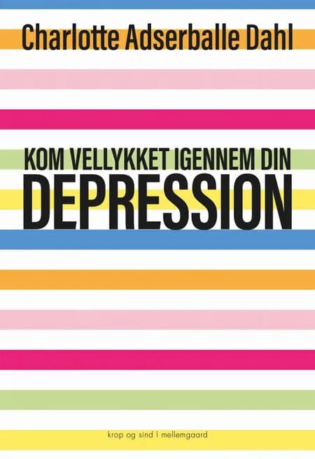 Kom vellykket igennem din depression af Charlotte Adserballe Dahl