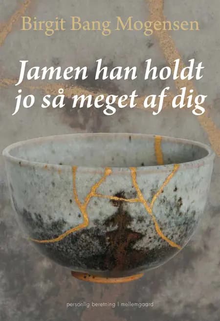 Jamen han holdt jo så meget af dig af Birgit Bang Mogensen