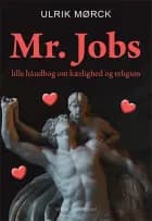 Mr. Jobs lille håndbog om kærlighed og religion af Ulrik Mørck