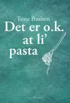 Det er o.k. at li’ pasta af Trine Poulsen