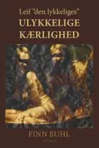 Leif ''den lykkeliges'' ulykkelige kærlighed af Finn Buhl