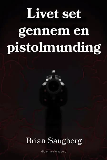 Livet set gennem en pistolmunding af Brian Saugberg