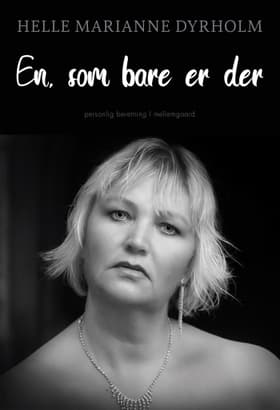 Én, som bare er der af Helle Marianne Dyrholm