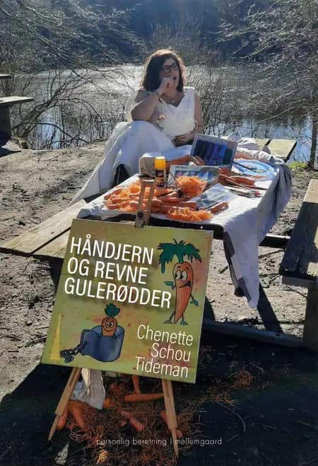 Håndjern og revne gulerødder af Chenette Schou Tideman