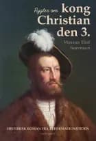 Rygter om kong Christian den 3 af Werner Elof Sørensen