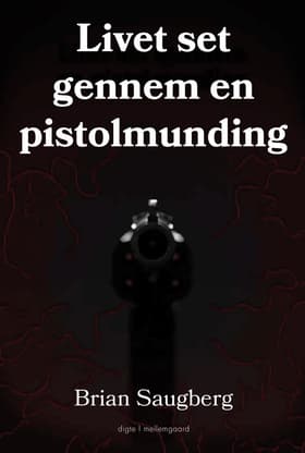 Livet set gennem en pistolmunding af Brian Saugberg