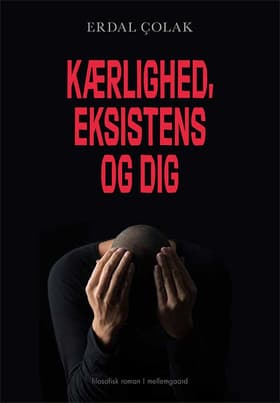 Kærlighed, eksistens og dig af Erdal Çolak