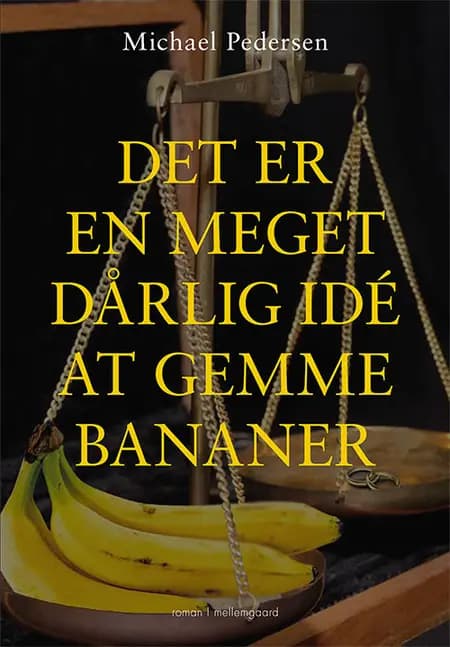 Det er en meget dårlig idé at gemme bananer af Michael Pedersen