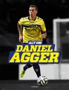 Alt om Daniel Agger af Erik Christian Larsen