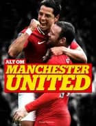 Alt om Manchester United af Steffen Gronemann