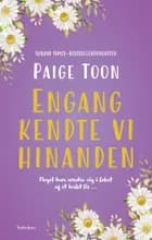 Engang kendte vi hinanden af Paige Toon