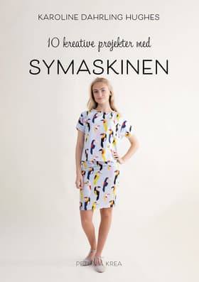 10 kreative projekter med symaskine af Karoline Dahrling Hughes