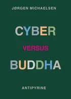 Cyber versus Buddha af Magnus Thorø Clausen, Jørgen Michaelsen og René Jean Jensen