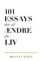 101 essays der vil ændre dit liv af Brianna Wiest