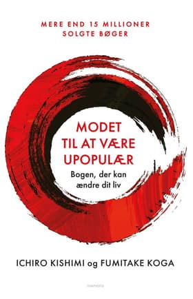Modet til at være upopulær af Ichiro Kishimi