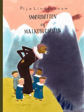 Smørbøtten og Mælkeblomsten af Pija Lindenbaum