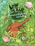 Lugo og Lill Hemmeligheder overalt af Anna Lundgren og Maya Jönsson