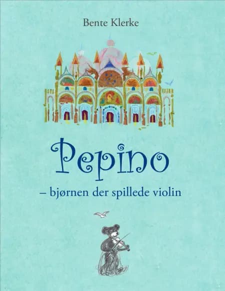 Pepino - bjørnen der spillede violin af Bente Klerke