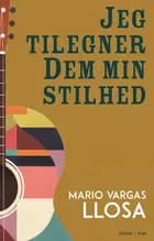 Jeg tilegner Dem min stilhed af Mario Vargas Llosa