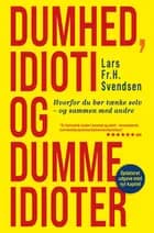 Dumhed, idioti og dumme idioter af Lars Frederik H. Svendsen