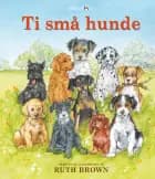 Ti små hunde