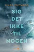 Sig det ikke til nogen af Mark Edwards