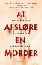 At afsløre en morder af Christina Ehrenskjöld og Jeanette Wincentz Andersen
