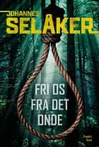 Fri os fra det onde af Johannes Selåker