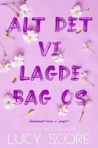 Alt det vi lagde bag os