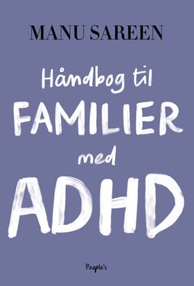 Håndbog til familier med ADHD af Manu Sareen