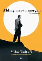 Aldrig mere i morgen af Mika Waltari