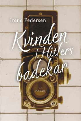 Kvinden i Hitlers badekar af Irene Pedersen