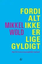 Fordi alt ikke er lige gyldigt af Mikkel Wold