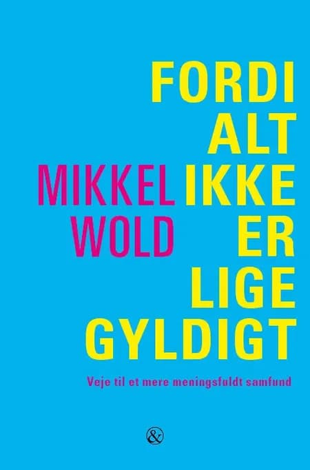 Fordi alt ikke er lige gyldigt af Mikkel Wold