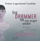 Jeg drømmer tit om noget andet af Tomas Lagermand Lundme