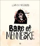 Bare et menneske af Lisbeth Neigaard