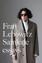 Fran Lebowtiz - Samlede Essays