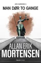 Man dør to gange af Allan Erik Mortensen